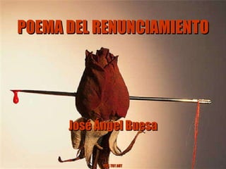 POEMA DEL RENUNCIAMIENTO José Ángel Buesa PPS TOT AUT 