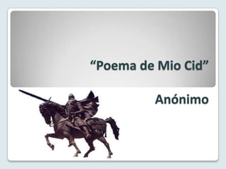 “Poema de Mio Cid”

         Anónimo
 