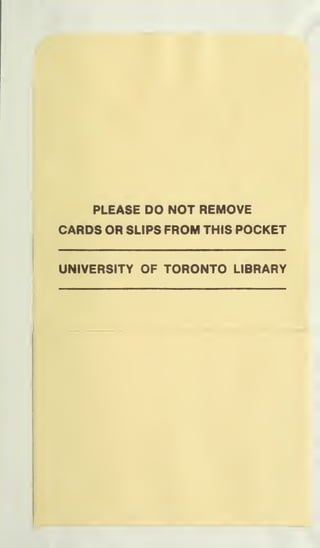 PLEASE DO NOT REMOVE
CARDS OR SLIPS FROM THIS POCKET
UNIVERSITY OF TORONTO LIBRARY
 