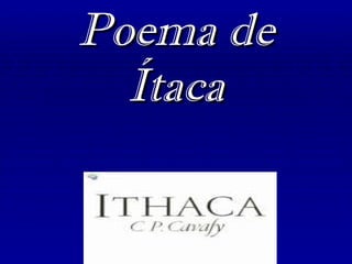 Poema de
  Ítaca
 