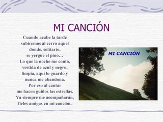 MI CANCIÓN   Cuando acabe la tarde subiremos al cerro aquel donde, solitario, se yergue el pino… Lo que la noche me contó, vestida de azul y negro, limpia, aquí lo guardo y nunca me abandona. Por eso al cantar me hacen guiños las estrellas. Ya siempre me acompañarán, fieles amigas en mi canción. 