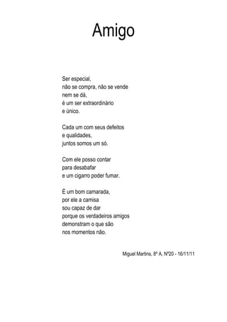 Amigo

Ser especial,
não se compra, não se vende
nem se dá,
é um ser extraordinário
e único.

Cada um com seus defeitos
e ...