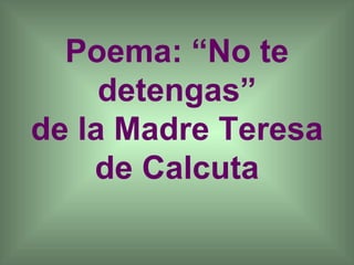 Poema: “No te detengas” de la Madre Teresa de Calcuta 