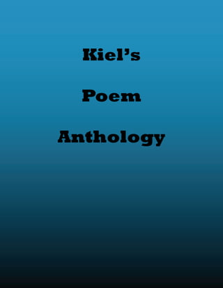 Kiel’s

  Poem

Anthology
 