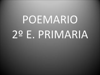 POEMARIO 2º E. PRIMARIA 