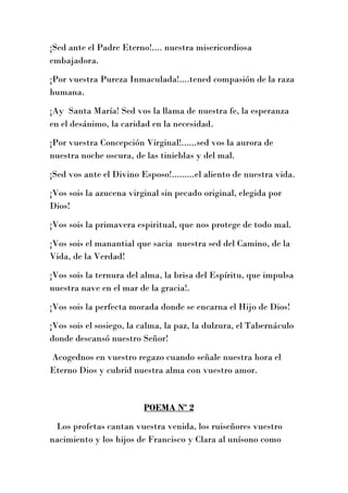 ¡Sed ante el Padre Eterno!.... nuestra misericordiosa
embajadora.
¡Por vuestra Pureza Inmaculada!....tened compasión de la...