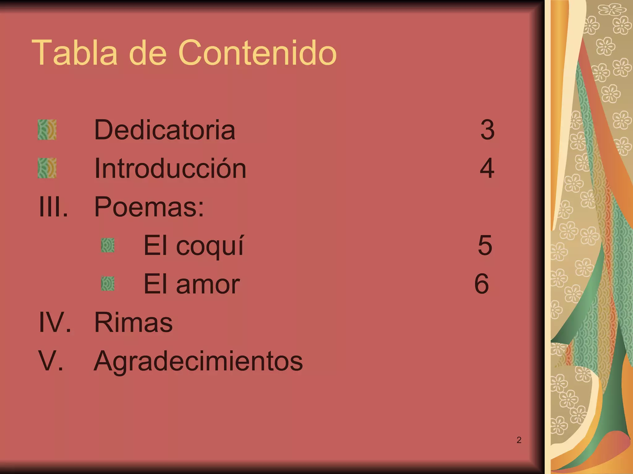 Tabla de Contenido Dedicatoria 3 Introducción 4 Poemas: El coquí 5 El amor 6 Rimas Agradecimientos