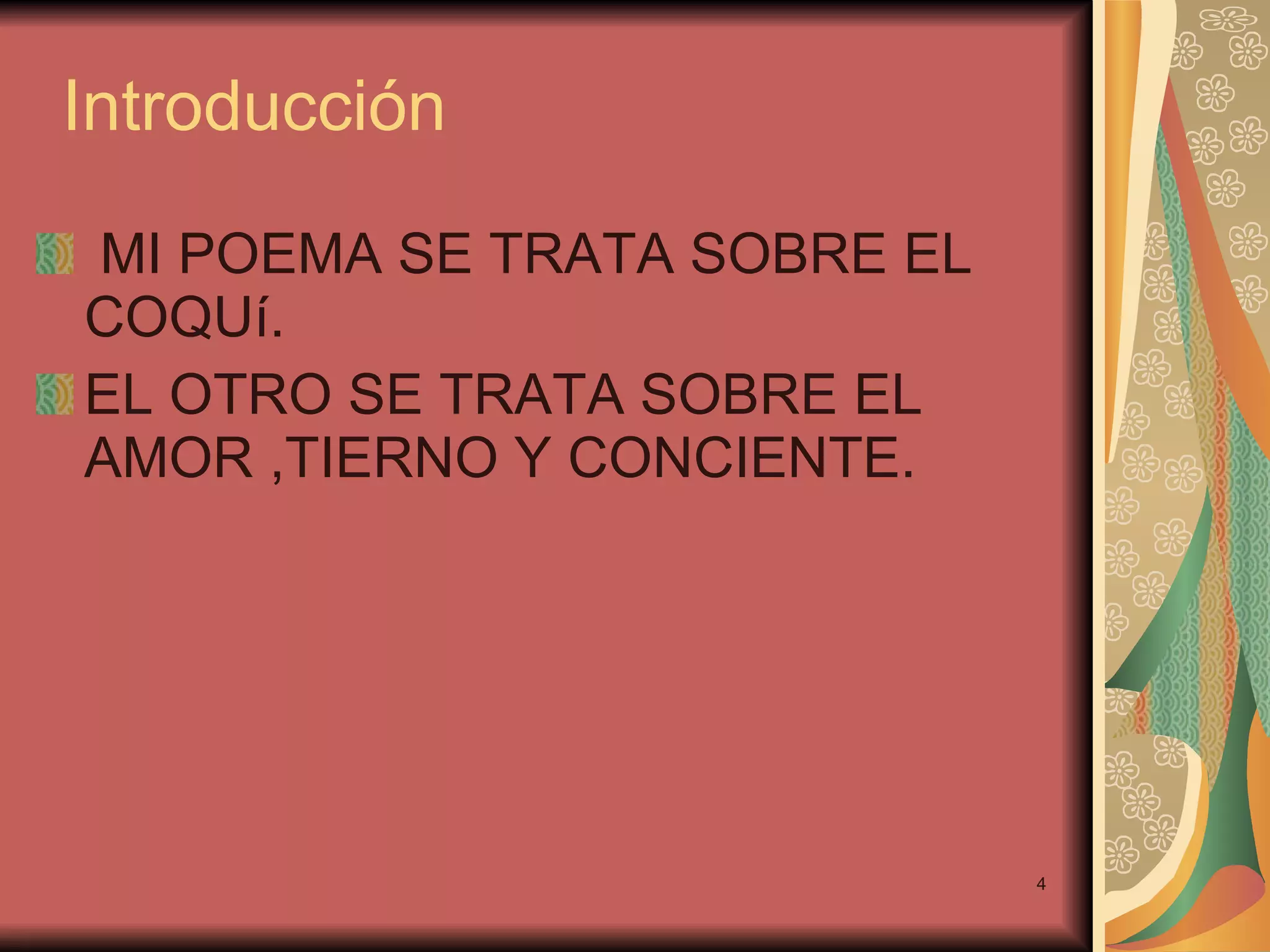 Introducción MI POEMA SE TRATA SOBRE EL COQUí. EL OTRO SE TRATA SOBRE EL AMOR ,TIERNO Y CONCIENTE.