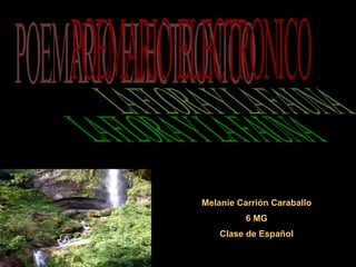 Melanie Carrión Caraballo  6 MG Clase de Español LA FLORA Y LA FAUNA POEMARIO ELECTRONICO 