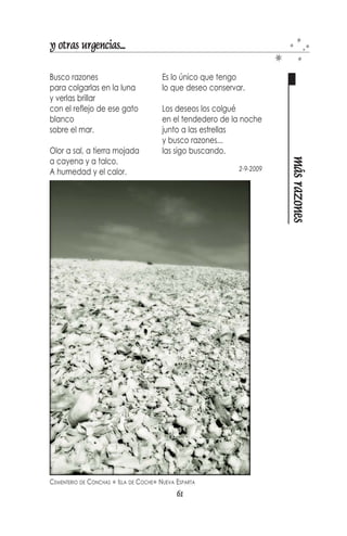 y otras urgencias...

En la total oscuridad
un punto titila
en una línea de mi alma

l...




                                                          punto suspensivo
Espera una orden,
un comando, una señal
para proseguir su camino.

l...

Lo dejó allí, no es tiempo
debe seguir esperando.


                                               3-8-2009
                                            A mi Josean




MARINO ISLA DE COCHE   NUEVA ESPARTA
                                       59
 