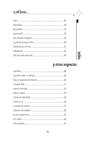 y otras urgencias...

Busco razones                          Es lo único que tengo
oara colgarlas en la luna              lo que deseo conservar.
y verlas brillar
con el reflejo de ese gato             Los deseos los colgue
blanco                                 en el tendedero de la noche
sobre el mar.                          junto a las estrellas
                                       y busco razones...
Olor a sal, a tierra mojada            las sigo buscando.




                                                                       más razones
a cayena y a talco.
A humedad y el calor.                                       2-9-2009




CEMENTERIO DE CONCHAS   ISLA DE COCHE NUEVA ESPARTA
                                            61
 