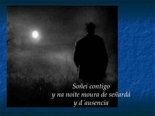 Soñei contigo y na noite moura de señardá y d´ausencia 