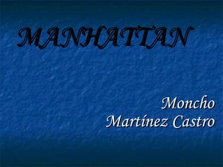 MANHATTAN Moncho Martínez Castro 