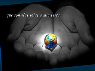 que son elas solas a mía terra. 
