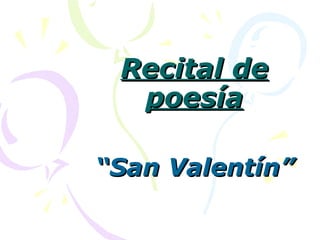 Recital de poesía “ San Valentín” 
