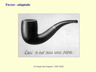 (A traição das Imagens, 1928-1929) Fuvest - adaptado 