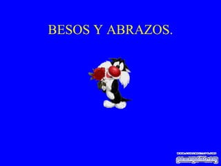 BESOS Y ABRAZOS. 