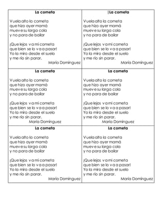 La cometa
Vuela alto la cometa
que hizo ayer mamá
muevesu larga cola
y no para de bailar
¡Que lejos va mi cometa
que bien se lo va a pasar!
Yo la miro desde el suelo
y me río sin parar.
María Domínguez
|La cometa
Vuela alto la cometa
que hizo ayer mamá
muevesu larga cola
y no para de bailar
¡Que lejos va mi cometa
que bien se lo va a pasar!
Yo la miro desde el suelo
y me río sin parar.
María Domínguez
La cometa
Vuela alto la cometa
que hizo ayer mamá
muevesu larga cola
y no para de bailar
¡Que lejos va mi cometa
que bien se lo va a pasar!
Yo la miro desde el suelo
y me río sin parar.
María Domínguez
La cometa
Vuela alto la cometa
que hizo ayer mamá
muevesu larga cola
y no para de bailar
¡Que lejos va mi cometa
que bien se lo va a pasar!
Yo la miro desde el suelo
y me río sin parar.
María Domínguez
La cometa
Vuela alto la cometa
que hizo ayer mamá
muevesu larga cola
y no para de bailar
¡Que lejos va mi cometa
que bien se lo va a pasar!
Yo la miro desde el suelo
y me río sin parar.
María Domínguez
La cometa
Vuela alto la cometa
que hizo ayer mamá
muevesu larga cola
y no para de bailar
¡Que lejos va mi cometa
que bien se lo va a pasar!
Yo la miro desde el suelo
y me río sin parar.
María Domínguez
 