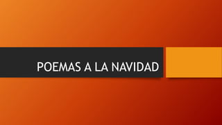 PRESENTACIÓN DE POEMAS ALUSIVOS A LA NAVIDAD.pptx