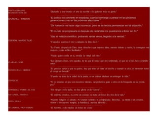 ٠٠٠٠٠٠٠٠٠٠٠٠٠٠٠٠٠٠٠٠٠٠٠٠٠٠٠٠٠٠٠٠٠٠٠٠٠٠ ٠٠٠٠٠٠٠٠٠٠٠٠٠٠٠٠٠٠٠٠٠٠٠٠٠٠٠٠٠٠٠٠٠٠٠٠٠٠٠٠٠٠٠٠٠٠٠٠٠٠٠٠٠٠٠٠٠٠٠٠٠٠٠٠٠٠٠٠٠٠٠٠٠٠٠٠٠٠٠٠٠٠٠٠٠٠٠٠٠٠
CHATEAUBRIAND,
FRANCOIS RENE DE
"Quítenle a este mundo el arte de escribir y le quitarán toda su gloria."
٠٠٠٠٠٠٠٠٠٠٠٠٠٠٠٠٠٠٠٠٠٠٠٠٠٠٠٠٠٠٠٠٠٠٠٠٠٠ ٠٠٠٠٠٠٠٠٠٠٠٠٠٠٠٠٠٠٠٠٠٠٠٠٠٠٠٠٠٠٠٠٠٠٠٠٠٠٠٠٠٠٠٠٠٠٠٠٠٠٠٠٠٠٠٠٠٠٠٠٠٠٠٠٠٠٠٠٠٠٠٠٠٠٠٠٠٠٠٠٠٠٠٠٠٠٠٠٠٠
CHURCHILL, WINSTON
"El político se convierte en estadista, cuando comienza a pensar en las próximas
generaciones y no en las próximas elecciones."
٠٠٠٠٠٠٠٠٠٠٠٠٠٠٠٠٠٠٠٠٠٠٠٠٠٠٠٠٠٠٠٠٠٠٠٠٠٠ ٠٠٠٠٠٠٠٠٠٠٠٠٠٠٠٠٠٠٠٠٠٠٠٠٠٠٠٠٠٠٠٠٠٠٠٠٠٠٠٠٠٠٠٠٠٠٠٠٠٠٠٠٠٠٠٠٠٠٠٠٠٠٠٠٠٠٠٠٠٠٠٠٠٠٠٠٠٠٠٠٠٠٠٠٠٠٠٠٠٠
CICERON, MARCO TULIO
"De humanos es hacer algo incorrecto, pero es de necios permanecer en tal situación."
"El mundo no progresaría si después de cada falta nos pusiéramos a llorar sin fin."
"Usa el método científico: probando varias veces, llegarás a la verdad."
"Cuidados acarrea el oro y cuidados la falta de él."
"La Patria, después de Dios, tiene derecho a que nuestra alma, nuestro talento y razón, le consagren sus
mejores y más nobles facultades."
"Nadie quien confía en sí, envidia la virtud del otro."
٠٠٠٠٠٠٠٠٠٠٠٠٠٠٠٠٠٠٠٠٠٠٠٠٠٠٠٠٠٠٠٠٠٠٠٠٠٠ ٠٠٠٠٠٠٠٠٠٠٠٠٠٠٠٠٠٠٠٠٠٠٠٠٠٠٠٠٠٠٠٠٠٠٠٠٠٠٠٠٠٠٠٠٠٠٠٠٠٠٠٠٠٠٠٠٠٠٠٠٠٠٠٠٠٠٠٠٠٠٠٠٠٠٠٠٠٠٠٠٠٠٠٠٠٠٠٠٠٠
CLARASO, NOEL
"Las grandes ideas, son aquellas de las que lo único que nos sorprende, es que no se nos haya ocurrido
antes."
٠٠٠٠٠٠٠٠٠٠٠٠٠٠٠٠٠٠٠٠٠٠٠٠٠٠٠٠٠٠٠٠٠٠٠٠٠٠ ٠٠٠٠٠٠٠٠٠٠٠٠٠٠٠٠٠٠٠٠٠٠٠٠٠٠٠٠٠٠٠٠٠٠٠٠٠٠٠٠٠٠٠٠٠٠٠٠٠٠٠٠٠٠٠٠٠٠٠٠٠٠٠٠٠٠٠٠٠٠٠٠٠٠٠٠٠٠٠٠٠٠٠٠٠٠٠٠٠٠
CLEMENCEAU, GEORGE
"Es preciso saber lo que se quiere; hay que tener el valor de decirlo y cuando se dice, es menester tener
el coraje de hacerlo".
٠٠٠٠٠٠٠٠٠٠٠٠٠٠٠٠٠٠٠٠٠٠٠٠٠٠٠٠٠٠٠٠٠٠٠٠٠٠ ٠٠٠٠٠٠٠٠٠٠٠٠٠٠٠٠٠٠٠٠٠٠٠٠٠٠٠٠٠٠٠٠٠٠٠٠٠٠٠٠٠٠٠٠٠٠٠٠٠٠٠٠٠٠٠٠٠٠٠٠٠٠٠٠٠٠٠٠٠٠٠٠٠٠٠٠٠٠٠٠٠٠٠٠٠٠٠٠٠٠
CONFUCIO
"Cuando se trate de la salud de la patria, es un crimen titubear en arriesgar la vida."
"Si no estamos en paz con nosotros mismos, no podemos guiar a otros en la búsqueda de su propia
paz."
٠٠٠٠٠٠٠٠٠٠٠٠٠٠٠٠٠٠٠٠٠٠٠٠٠٠٠٠٠٠٠٠٠٠٠٠٠٠ ٠٠٠٠٠٠٠٠٠٠٠٠٠٠٠٠٠٠٠٠٠٠٠٠٠٠٠٠٠٠٠٠٠٠٠٠٠٠٠٠٠٠٠٠٠٠٠٠٠٠٠٠٠٠٠٠٠٠٠٠٠٠٠٠٠٠٠٠٠٠٠٠٠٠٠٠٠٠٠٠٠٠٠٠٠٠٠٠٠٠
CORNEILLE, PIERRE (EL CID) "Sin riesgos en la lucha, no hay gloria en la victoria".
٠٠٠٠٠٠٠٠٠٠٠٠٠٠٠٠٠٠٠٠٠٠٠٠٠٠٠٠٠٠٠٠٠٠٠٠٠٠ ٠٠٠٠٠٠٠٠٠٠٠٠٠٠٠٠٠٠٠٠٠٠٠٠٠٠٠٠٠٠٠٠٠٠٠٠٠٠٠٠٠٠٠٠٠٠٠٠٠٠٠٠٠٠٠٠٠٠٠٠٠٠٠٠٠٠٠٠٠٠٠٠٠٠٠٠٠٠٠٠٠٠٠٠٠٠٠٠٠٠
DA CUNHA, TRISTAO "El espíritu creativo, es como un océano; se nutre de todos los ríos de la vida."
٠٠٠٠٠٠٠٠٠٠٠٠٠٠٠٠٠٠٠٠٠٠٠٠٠٠٠٠٠٠٠٠٠٠٠٠٠٠ ٠٠٠٠٠٠٠٠٠٠٠٠٠٠٠٠٠٠٠٠٠٠٠٠٠٠٠٠٠٠٠٠٠٠٠٠٠٠٠٠٠٠٠٠٠٠٠٠٠٠٠٠٠٠٠٠٠٠٠٠٠٠٠٠٠٠٠٠٠٠٠٠٠٠٠٠٠٠٠٠٠٠٠٠٠٠٠٠٠٠
DALAI LAMA
"Nuestra religión es simple: No existen templos ni complicadas filosofías. La mente y el corazón,
vienen a ser nuestro templo; la humildad, nuestra filosofía".
٠٠٠٠٠٠٠٠٠٠٠٠٠٠٠٠٠٠٠٠٠٠٠٠٠٠٠٠٠٠٠٠٠٠٠٠٠٠ ٠٠٠٠٠٠٠٠٠٠٠٠٠٠٠٠٠٠٠٠٠٠٠٠٠٠٠٠٠٠٠٠٠٠٠٠٠٠٠٠٠٠٠٠٠٠٠٠٠٠٠٠٠٠٠٠٠٠٠٠٠٠٠٠٠٠٠٠٠٠٠٠٠٠٠٠٠٠٠٠٠٠٠٠٠٠٠٠٠٠
DE ABDERA, PROTAGORAS "El hombre, es la medida de todas las cosas."
٠٠٠٠٠٠٠٠٠٠٠٠٠٠٠٠٠٠٠٠٠٠٠٠٠٠٠٠٠٠٠٠٠٠٠٠٠٠ ٠٠٠٠٠٠٠٠٠٠٠٠٠٠٠٠٠٠٠٠٠٠٠٠٠٠٠٠٠٠٠٠٠٠٠٠٠٠٠٠٠٠٠٠٠٠٠٠٠٠٠٠٠٠٠٠٠٠٠٠٠٠٠٠٠٠٠٠٠٠٠٠٠٠٠٠٠٠٠٠٠٠٠٠٠٠٠٠٠٠
 