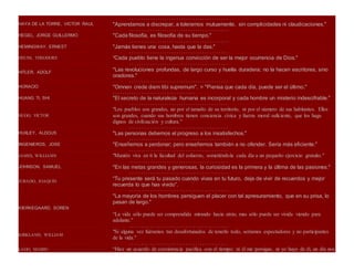 ٠٠٠٠٠٠٠٠٠٠٠٠٠٠٠٠٠٠٠٠٠٠٠٠٠٠٠٠٠٠٠٠٠٠٠٠٠٠ ٠٠٠٠٠٠٠٠٠٠٠٠٠٠٠٠٠٠٠٠٠٠٠٠٠٠٠٠٠٠٠٠٠٠٠٠٠٠٠٠٠٠٠٠٠٠٠٠٠٠٠٠٠٠٠٠٠٠٠٠٠٠٠٠٠٠٠٠٠٠٠٠٠٠٠٠٠٠٠٠٠٠٠٠٠٠٠٠٠٠
HAYA DE LA TORRE, VICTOR RAUL "Aprendamos a discrepar, a tolerarnos mutuamente, sin complicidades ni claudicaciones."
٠٠٠٠٠٠٠٠٠٠٠٠٠٠٠٠٠٠٠٠٠٠٠٠٠٠٠٠٠٠٠٠٠٠٠٠٠٠ ٠٠٠٠٠٠٠٠٠٠٠٠٠٠٠٠٠٠٠٠٠٠٠٠٠٠٠٠٠٠٠٠٠٠٠٠٠٠٠٠٠٠٠٠٠٠٠٠٠٠٠٠٠٠٠٠٠٠٠٠٠٠٠٠٠٠٠٠٠٠٠٠٠٠٠٠٠٠٠٠٠٠٠٠٠٠٠٠٠٠
HEGEL, JORGE GUILLERMO "Cada filosofía, es filosofía de su tiempo."
٠٠٠٠٠٠٠٠٠٠٠٠٠٠٠٠٠٠٠٠٠٠٠٠٠٠٠٠٠٠٠٠٠٠٠٠٠٠ ٠٠٠٠٠٠٠٠٠٠٠٠٠٠٠٠٠٠٠٠٠٠٠٠٠٠٠٠٠٠٠٠٠٠٠٠٠٠٠٠٠٠٠٠٠٠٠٠٠٠٠٠٠٠٠٠٠٠٠٠٠٠٠٠٠٠٠٠٠٠٠٠٠٠٠٠٠٠٠٠٠٠٠٠٠٠٠٠٠٠
HEMINGWAY, ERNEST "Jamás tienes una cosa, hasta que la das."
٠٠٠٠٠٠٠٠٠٠٠٠٠٠٠٠٠٠٠٠٠٠٠٠٠٠٠٠٠٠٠٠٠٠٠٠٠٠ ٠٠٠٠٠٠٠٠٠٠٠٠٠٠٠٠٠٠٠٠٠٠٠٠٠٠٠٠٠٠٠٠٠٠٠٠٠٠٠٠٠٠٠٠٠٠٠٠٠٠٠٠٠٠٠٠٠٠٠٠٠٠٠٠٠٠٠٠٠٠٠٠٠٠٠٠٠٠٠٠٠٠٠٠٠٠٠٠٠٠
HEUSS, THEODORE "Cada pueblo tiene la ingenua convicción de ser la mejor ocurrencia de Dios."
٠٠٠٠٠٠٠٠٠٠٠٠٠٠٠٠٠٠٠٠٠٠٠٠٠٠٠٠٠٠٠٠٠٠٠٠٠٠ ٠٠٠٠٠٠٠٠٠٠٠٠٠٠٠٠٠٠٠٠٠٠٠٠٠٠٠٠٠٠٠٠٠٠٠٠٠٠٠٠٠٠٠٠٠٠٠٠٠٠٠٠٠٠٠٠٠٠٠٠٠٠٠٠٠٠٠٠٠٠٠٠٠٠٠٠٠٠٠٠٠٠٠٠٠٠٠٠٠٠
HITLER, ADOLF
"Las revoluciones profundas, de largo curso y huella duradera; no la hacen escritores, sino
oradores."
٠٠٠٠٠٠٠٠٠٠٠٠٠٠٠٠٠٠٠٠٠٠٠٠٠٠٠٠٠٠٠٠٠٠٠٠٠٠ ٠٠٠٠٠٠٠٠٠٠٠٠٠٠٠٠٠٠٠٠٠٠٠٠٠٠٠٠٠٠٠٠٠٠٠٠٠٠٠٠٠٠٠٠٠٠٠٠٠٠٠٠٠٠٠٠٠٠٠٠٠٠٠٠٠٠٠٠٠٠٠٠٠٠٠٠٠٠٠٠٠٠٠٠٠٠٠٠٠٠
HORACIO "Omnen crede diem tibi supremum". = "Piensa que cada día, puede ser el último."
٠٠٠٠٠٠٠٠٠٠٠٠٠٠٠٠٠٠٠٠٠٠٠٠٠٠٠٠٠٠٠٠٠٠٠٠٠٠ ٠٠٠٠٠٠٠٠٠٠٠٠٠٠٠٠٠٠٠٠٠٠٠٠٠٠٠٠٠٠٠٠٠٠٠٠٠٠٠٠٠٠٠٠٠٠٠٠٠٠٠٠٠٠٠٠٠٠٠٠٠٠٠٠٠٠٠٠٠
HUANG TI, SHI "El secreto de la naturaleza humana es incorporal y cada hombre un misterio indescifrable."
٠٠٠٠٠٠٠٠٠٠٠٠٠٠٠٠٠٠٠٠٠٠٠٠٠٠٠٠٠٠٠٠٠٠٠٠٠٠ ٠٠٠٠٠٠٠٠٠٠٠٠٠٠٠٠٠٠٠٠٠٠٠٠٠٠٠٠٠٠٠٠٠٠٠٠٠٠٠٠٠٠٠٠٠٠٠٠٠٠٠٠٠٠٠٠٠٠٠٠٠٠٠٠٠٠٠٠٠٠٠٠٠٠٠٠٠٠٠٠٠٠٠٠٠٠٠٠٠٠
HUGO, VICTOR
"Los pueblos son grandes, no por el tamaño de su territorio, ni por el número de sus habitantes. Ellos
son grandes, cuando sus hombres tienen conciencia cívica y fuerza moral suficiente, que los haga
dignos de civilización y cultura."
٠٠٠٠٠٠٠٠٠٠٠٠٠٠٠٠٠٠٠٠٠٠٠٠٠٠٠٠٠٠٠٠٠٠٠٠٠٠ ٠٠٠٠٠٠٠٠٠٠٠٠٠٠٠٠٠٠٠٠٠٠٠٠٠٠٠٠٠٠٠٠٠٠٠٠٠٠٠٠٠٠٠٠٠٠٠٠٠٠٠٠٠٠٠٠٠٠٠٠٠٠٠٠٠٠٠٠٠٠٠٠٠٠٠٠٠٠٠٠٠٠٠٠٠٠٠٠٠٠
HUXLEY, ALDOUS "Las personas debemos el progreso a los insatisfechos."
٠٠٠٠٠٠٠٠٠٠٠٠٠٠٠٠٠٠٠٠٠٠٠٠٠٠٠٠٠٠٠٠٠٠٠٠٠٠ ٠٠٠٠٠٠٠٠٠٠٠٠٠٠٠٠٠٠٠٠٠٠٠٠٠٠٠٠٠٠٠٠٠٠٠٠٠٠٠٠٠٠٠٠٠٠٠٠٠٠٠٠٠٠٠٠٠٠٠٠٠٠٠٠٠٠٠٠٠٠٠٠٠٠٠٠٠٠٠٠٠٠٠٠٠٠٠٠٠٠
INGENIEROS, JOSE "Enseñemos a perdonar; pero enseñemos también a no ofender. Sería más eficiente."
٠٠٠٠٠٠٠٠٠٠٠٠٠٠٠٠٠٠٠٠٠٠٠٠٠٠٠٠٠٠٠٠٠٠٠٠٠٠ ٠٠٠٠٠٠٠٠٠٠٠٠٠٠٠٠٠٠٠٠٠٠٠٠٠٠٠٠٠٠٠٠٠٠٠٠٠٠٠٠٠٠٠٠٠٠٠٠٠٠٠٠٠٠٠٠٠٠٠٠٠٠٠٠٠٠٠٠٠٠٠٠٠٠٠٠٠٠٠٠٠٠٠٠٠٠٠٠٠٠
JAMES, WILLIAMS "Mantén viva en tí la facultad del esfuerzo, sometiéndola cada día a un pequeño ejercicio gratuito."
٠٠٠٠٠٠٠٠٠٠٠٠٠٠٠٠٠٠٠٠٠٠٠٠٠٠٠٠٠٠٠٠٠٠٠٠٠٠ ٠٠٠٠٠٠٠٠٠٠٠٠٠٠٠٠٠٠٠٠٠٠٠٠٠٠٠٠٠٠٠٠٠٠٠٠٠٠٠٠٠٠٠٠٠٠٠٠٠٠٠٠٠٠٠٠٠٠٠٠٠٠٠٠٠٠٠٠٠٠٠٠٠٠٠٠٠٠٠٠٠٠٠٠٠٠٠٠٠٠
JOHNSON, SAMUEL "En las metas grandes y generosas, la curiosidad es la primera y la última de las pasiones."
٠٠٠٠٠٠٠٠٠٠٠٠٠٠٠٠٠٠٠٠٠٠٠٠٠٠٠٠٠٠٠٠٠٠٠٠٠٠ ٠٠٠٠٠٠٠٠٠٠٠٠٠٠٠٠٠٠٠٠٠٠٠٠٠٠٠٠٠٠٠٠٠٠٠٠٠٠٠٠٠٠٠٠٠٠٠٠٠٠٠٠٠٠٠٠٠٠٠٠٠٠٠٠٠٠٠٠٠٠٠٠٠٠٠٠٠٠٠٠٠٠٠٠٠٠٠٠٠٠
JURADO, JOAQUIN
“Tu presente será tu pasado cuando vivas en tu futuro, deja de vivir de recuerdos y mejor
recuerda lo que has vivido”.
٠٠٠٠٠٠٠٠٠٠٠٠٠٠٠٠٠٠٠٠٠٠٠٠٠٠٠٠٠٠٠٠٠٠٠٠٠٠ ٠٠٠٠٠٠٠٠٠٠٠٠٠٠٠٠٠٠٠٠٠٠٠٠٠٠٠٠٠٠٠٠٠٠٠٠٠٠٠٠٠٠٠٠٠٠٠٠٠٠٠٠٠٠٠٠٠٠٠٠٠٠٠٠٠٠٠٠٠٠٠٠٠٠٠٠٠٠٠٠٠٠٠٠٠٠٠٠٠٠
KIERKEGAARD, SOREN
"La mayoría de los hombres persiguen el placer con tal apresuramiento, que en su prisa, lo
pasan de largo."
“La vida sólo puede ser comprendida mirando hacia atrás; mas sólo puede ser vivida viendo para
adelante."
٠٠٠٠٠٠٠٠٠٠٠٠٠٠٠٠٠٠٠٠٠٠٠٠٠٠٠٠٠٠٠٠٠٠٠٠٠٠ ٠٠٠٠٠٠٠٠٠٠٠٠٠٠٠٠٠٠٠٠٠٠٠٠٠٠٠٠٠٠٠٠٠٠٠٠٠٠٠٠٠٠٠٠٠٠٠٠٠٠٠٠٠٠٠٠٠٠٠٠٠٠٠٠٠٠٠٠٠٠٠٠٠٠٠٠٠٠٠٠٠٠٠٠٠٠٠٠٠٠
KIRKLAND, WILLIAM
"Si alguna vez fuéramos tan desafortunados de tenerlo todo, seríamos espectadores y no participantes
de la vida."
٠٠٠٠٠٠٠٠٠٠٠٠٠٠٠٠٠٠٠٠٠٠٠٠٠٠٠٠٠٠٠٠٠٠٠٠٠٠ ٠٠٠٠٠٠٠٠٠٠٠٠٠٠٠٠٠٠٠٠٠٠٠٠٠٠٠٠٠٠٠٠٠٠٠٠٠٠٠٠٠٠٠٠٠٠٠٠٠٠٠٠٠٠٠٠٠٠٠٠٠٠٠٠٠٠٠٠٠٠٠٠٠٠٠٠٠٠٠٠٠٠٠٠٠٠٠٠٠٠
LAGO, MARIO “Hice un acuerdo de coexistencia pacífica con el tiempo: ni él me persigue, ni yo huyo de él, un día nos
 