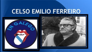 CELSO EMILIO FERREIRO
 