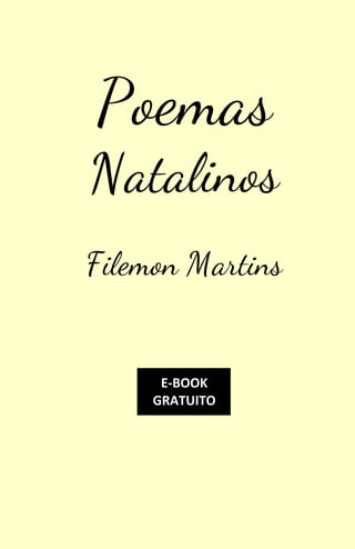 2
Poemas
Natalinos
Filemon Martins
E-BOOK
GRATUITO
 