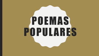 POEMAS
POPULARES
 