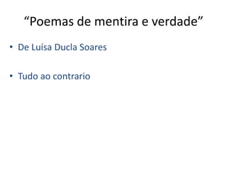 “Poemas de mentira e verdade” De Luísa Ducla Soares    Tudo ao contrario 