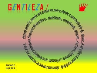 FLÁVIO E
LUIZ 8ª A
 