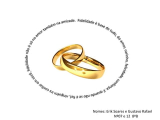 Nomes: Erik Soares e Gustavo Rafael
Nº07 e 12 8ºB
 