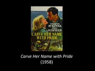 Carve Her Name with Pride
          (1958)
 