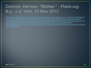https://www.google.com/search?safe=active&q=mothers+and+their+children&bav=on.2,or.r_qf.&bvm=bv.46865395,d.d
mg&biw=1280&bih=699&um=1&ie=UTF-8&hl=en&tbm=isch&source=og&sa=N&tab=wi&ei=gBueUZagDsbo0QH4-
YC4Cg#imgrc=_BCSf8K9QzTu5M%3A%3B6i3WPVvBLMZKFM%3Bhttp%253A%252F%252Fimages4.fanpop.com%2
52Fimage%252Fphotos%252F20100000%252FMothers-love-their-children-animals-20186428-600-
584.jpg%3Bhttp%253A%252F%252Fwww.fanpop.com%252Fclubs%252Fanimals%252Fimages%252F20186428%252
Ftitle%3B600%3B584
May 23, 2013 25
 