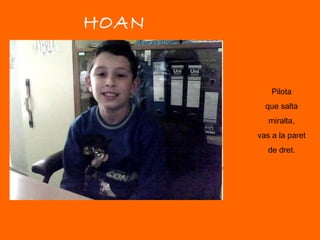 HOAN Pilota que salta miralta, vas a la paret de dret. 