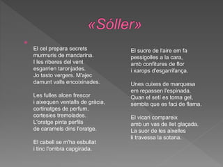 
El cel prepara secrets
murmuris de mandarina.
I les riberes del vent
esgarrien taronjades.
Jo tasto vergers. M'ajec
damunt valls encoixinades.
Les fulles alcen frescor
i aixequen ventalls de gràcia,
cortinatges de perfum,
cortesies tremolades.
L'oratge pinta perfils
de caramels dins l'oratge.
El cabell se m'ha esbullat
i tinc l'ombra capgirada.
El sucre de l'aire em fa
pessigolles a la cara,
amb confitures de flor
i xarops d'esgarrifança.
Unes cuixes de marquesa
em repassen l'espinada.
Quan el setí es torna gel,
sembla que es faci de flama.
El vicari compareix
amb un vas de llet glaçada.
La suor de les aixelles
li travessa la sotana.
 
