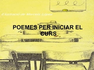 POEMES PER INICIAR EL  CURS 