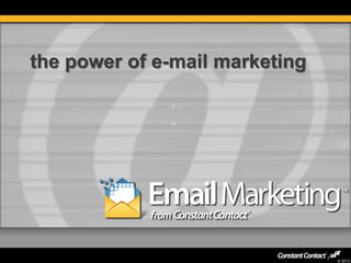the power of e-mail marketing




                                © 2012
 