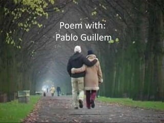 Poem with: 
Pablo Guillem 
 