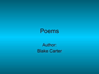 Poems Author: Blake Carter 