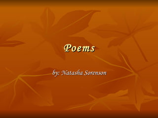 Poems by: Natasha Sorenson 