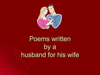 Poems written  by a  husband for his wife 