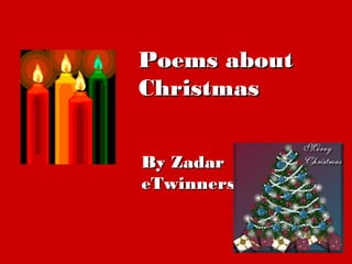Poems about
Christmas


By Zadar
eTwinners
 