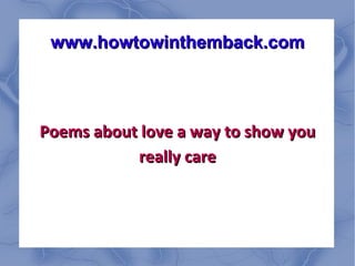 www.howtowinthemback.com Poems about love a way to show you really care 