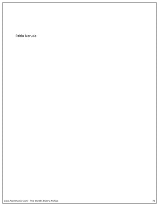 www.PoemHunter.com - The World's Poetry Archive 73
Pablo Neruda
 