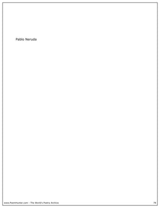 www.PoemHunter.com - The World's Poetry Archive 78
Pablo Neruda
 