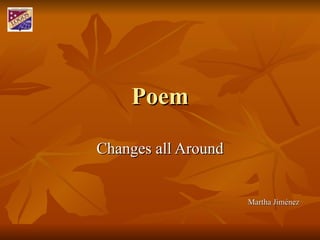 Poem Changes all Around Martha Jiménez 