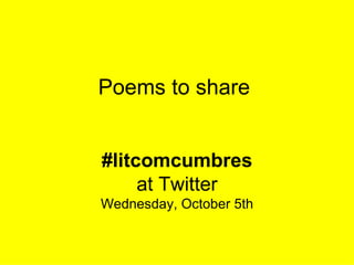 Poems to share #litcomcumbres at Twitter Wednesday, October 5th 