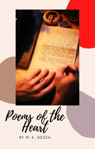 Poems of the
Heart
BY W. E. SOUZA
 