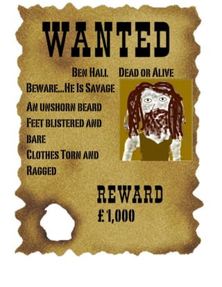 Ben Hall Dead or Alive
Beware...He Is Savage
An unshorn beard
Feet blistered and
bare
Clothes Torn and
Ragged


                £ 1,000
 