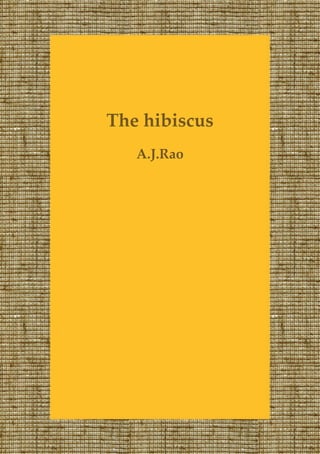 The hibiscus
A.J.Rao
 